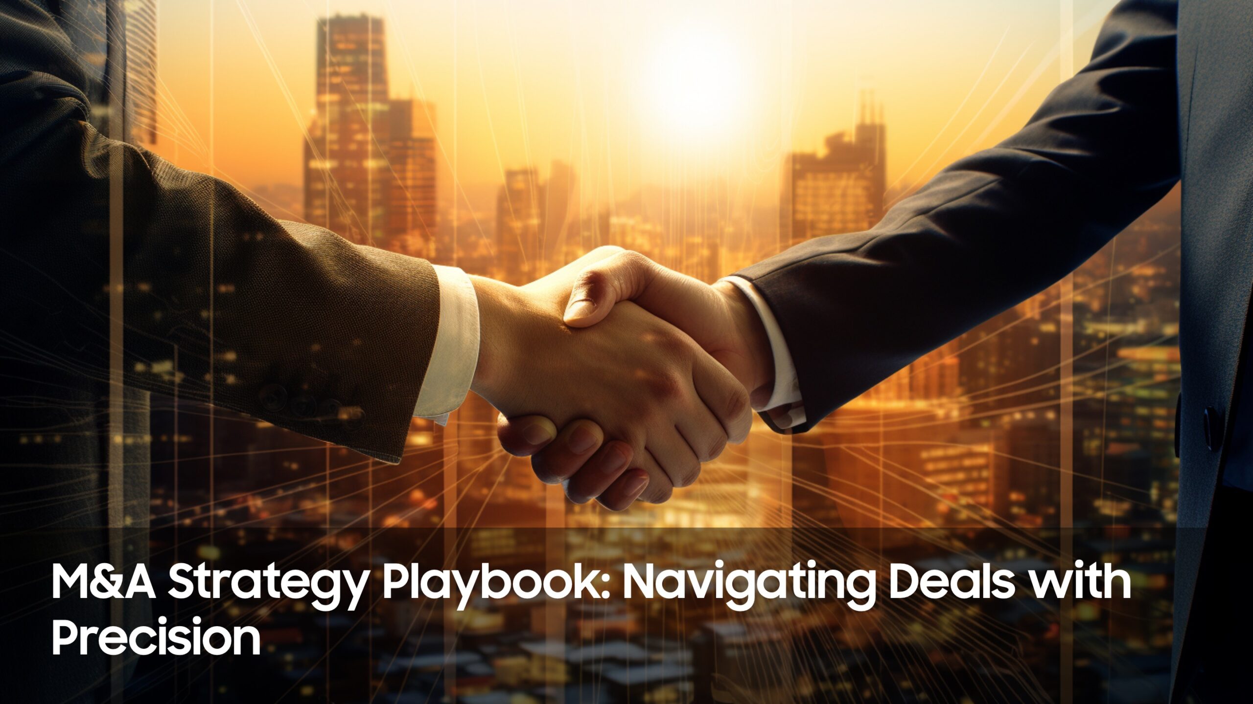 M&A Strategy Playbook: Navigating Deals with Precision