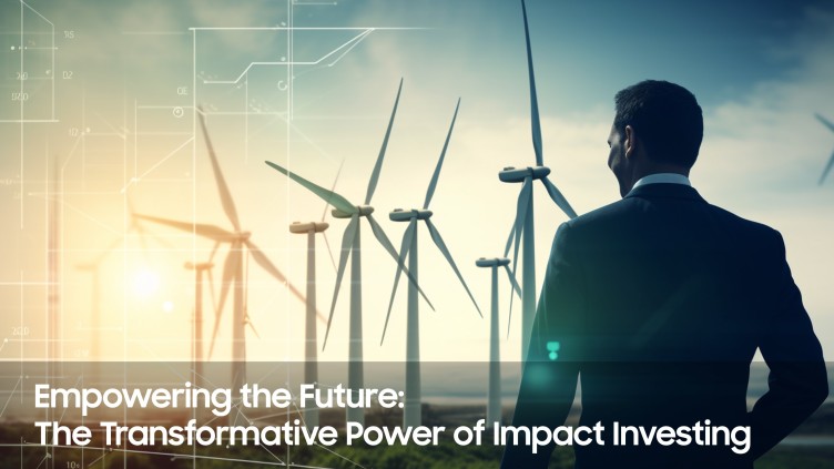 Empowering the Future: The Transformative Power of Impact Investing