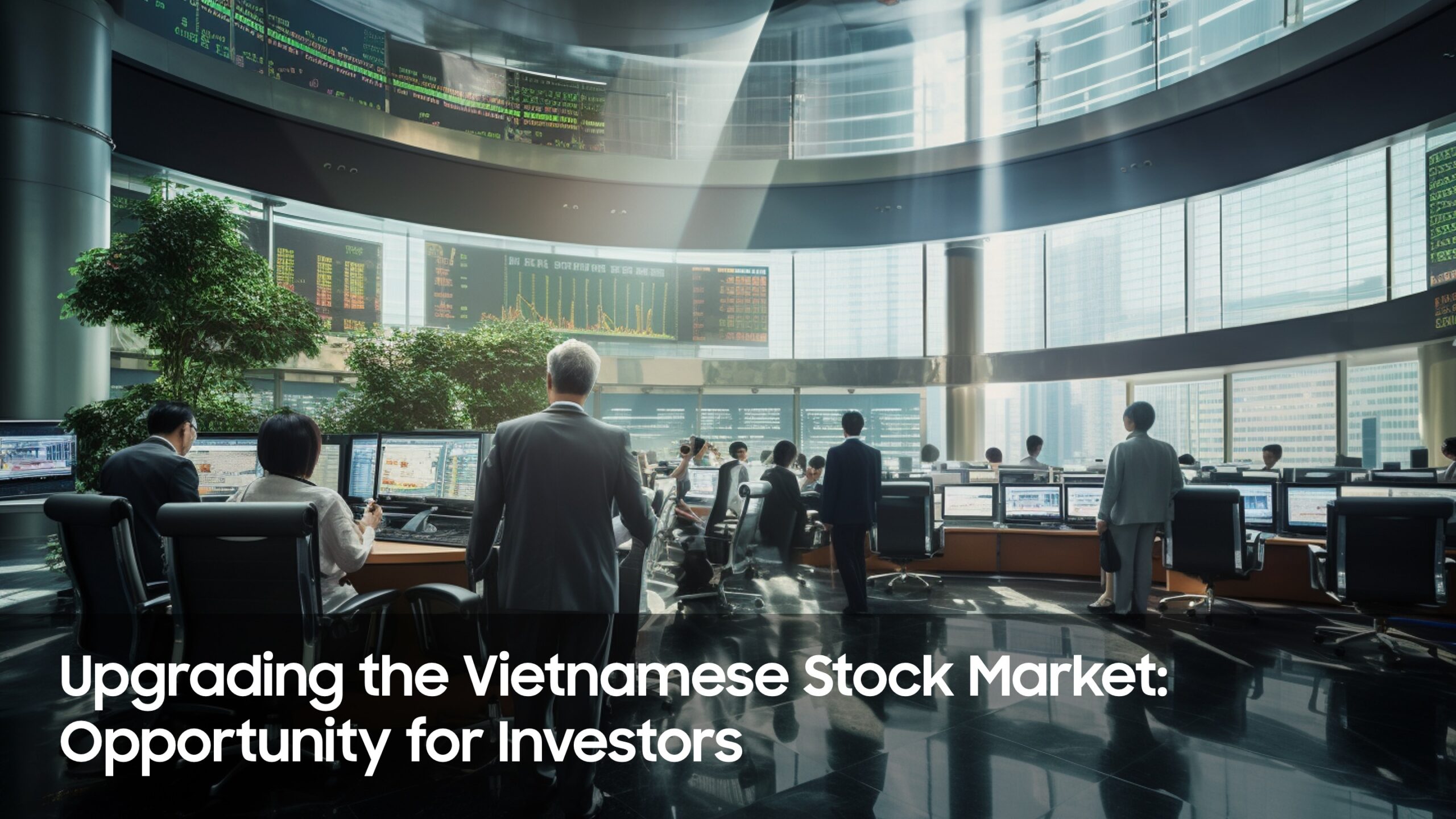 Upgrading the Vietnamese Stock Market: Opportunity for Investors